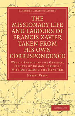 The Missionary Life and Labours of Francis Xavier Taken from His Own