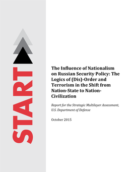 The Influence of Nationalism on Russian Security Policy: the Logics of (Dis)-Order and Terrorism in the Shift from Nation-State to Nation- Civilization