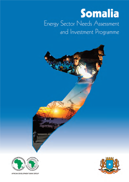 Somalia Energy Sector Needs Assessment and Investment Programme November 2015 Somalia - Energy Sector Needs Assessment and Investment Programme