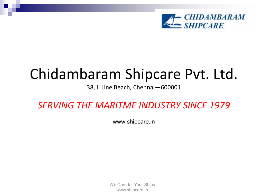 Chidambaram Shipcare Pvt. Ltd. 38, II Line Beach, Chennai—600001