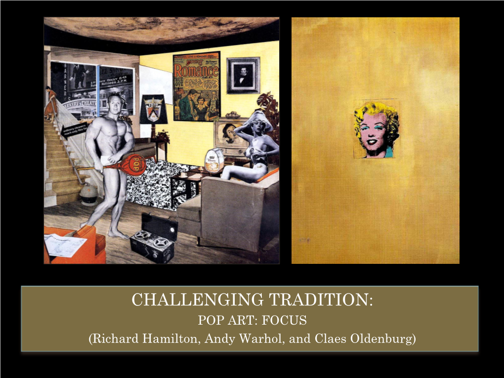 POP ART: FOCUS (Richard Hamilton, Andy Warhol, and Claes Oldenburg)