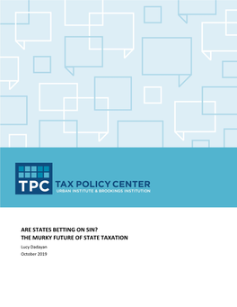ARE STATES BETTING on SIN? the MURKY FUTURE of STATE TAXATION Lucy Dadayan October 2019 ABSTRACT
