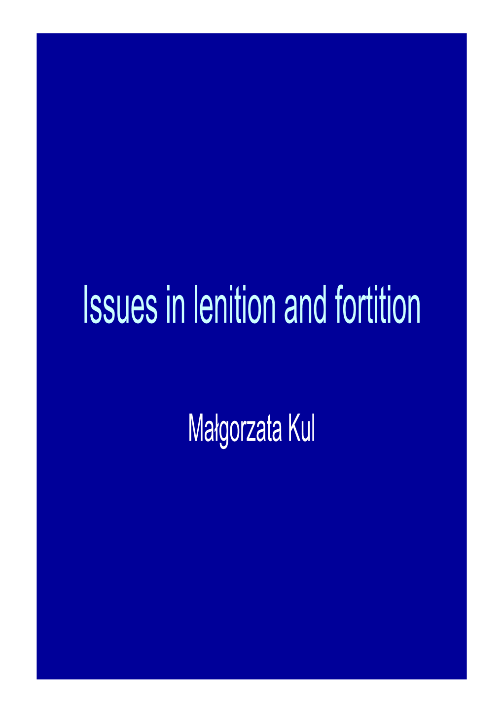 Issues in Lenition and Fortition