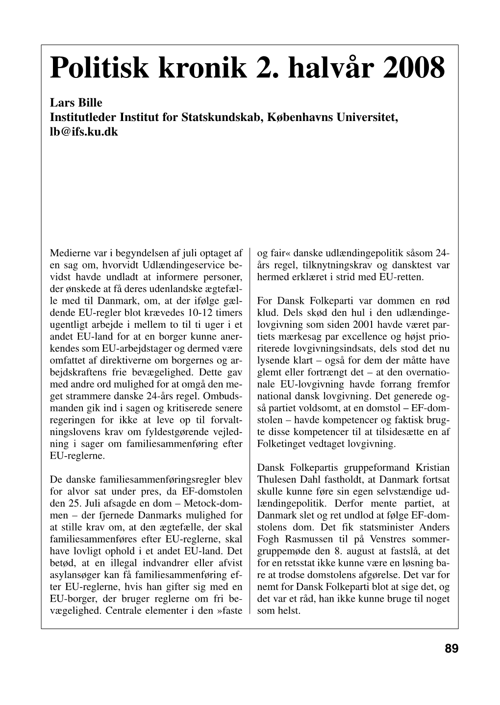 Politisk Kronik 2. Halvår 2008 Af Lars Bille