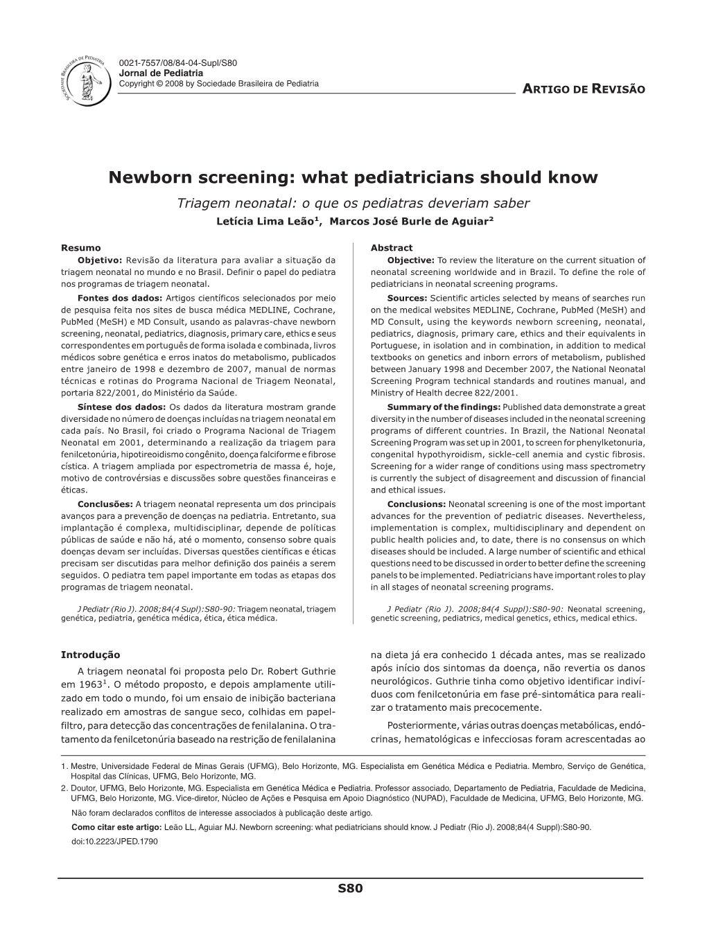 Newborn Screening: What Pediatricians Should Know Triagem Neonatal: O Que Os Pediatras Deveriam Saber Letícia Lima Leão1, Marcos José Burle De Aguiar2