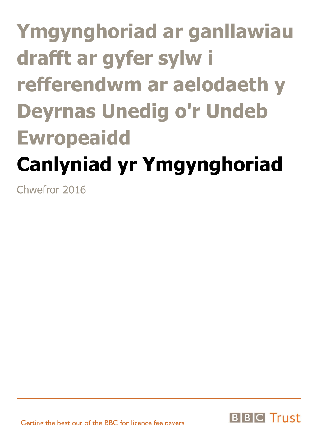 Ymgynghoriad Ar Ganllawiau Drafft Ar Gyfer Sylw I Refferendwm Ar Aelodaeth Y Deyrnas Unedig O'r Undeb Ewropeaidd Canlyniad Yr Ymgynghoriad Chwefror 2016