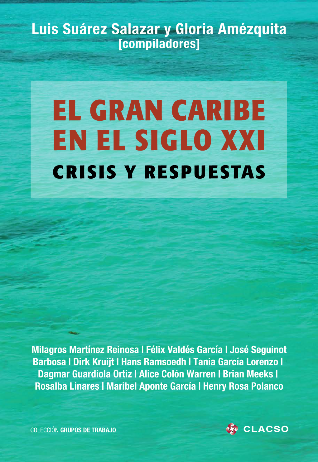 EL GRAN CARIBE EN EL SIGLO XXI El Gran Caribe En El Siglo XXI : Crisis Y Respuestas / Milagros Martínez Reinosa