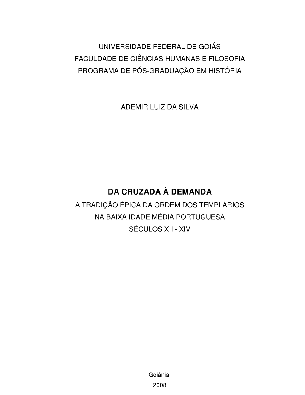 Da Cruzada À Demanda a Tradição Épica Da Ordem Dos Templários Na Baixa Idade Média Portuguesa Séculos Xii - Xiv