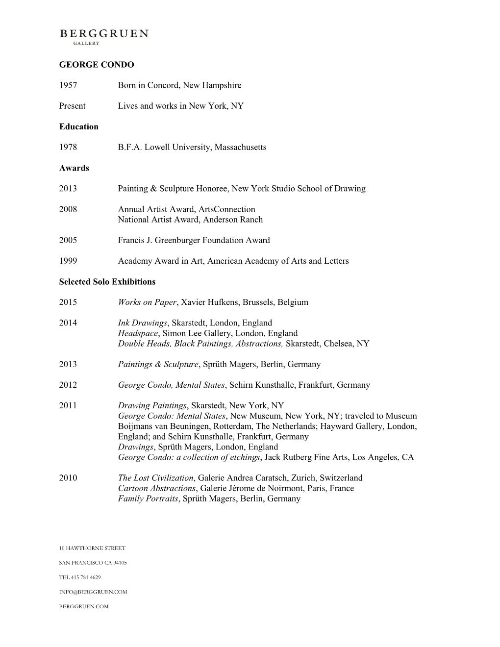 GEORGE CONDO 1957 Born in Concord, New Hampshire Present Lives and Works in New York, NY Education 1978 B.F.A. Lowell Univers