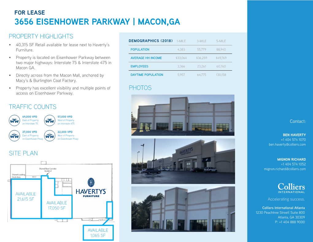 3656 EISENHOWER PARKWAY | MACON,GA PROPERTY HIGHLIGHTS DEMOGRAPHICS (2018) 1-MILE 3-MILE 5-MILE • 40,315 SF Retail Available for Lease Next to Haverty’S Furniture