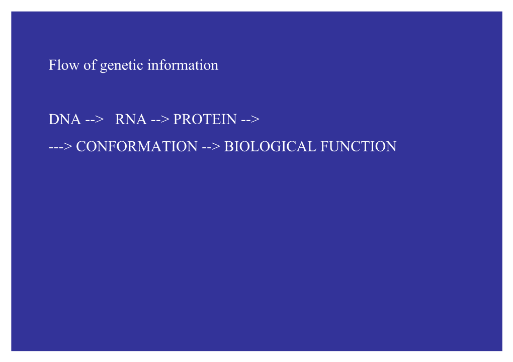 Flow of Genetic Information DNA --&gt; RNA --&gt; PROTEIN