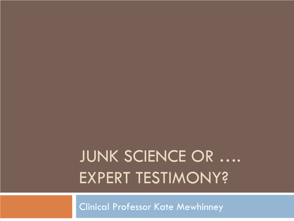 Junk Science Or …. Expert Testimony?