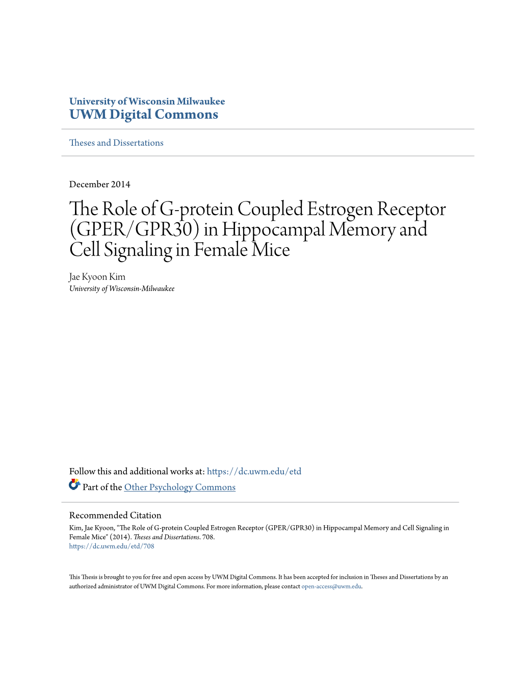 The Role of G-Protein Coupled Estrogen Receptor (GPER/GPR30) in Hippocampal Memory and Cell Signaling in Female Mice Jae Kyoon Kim University of Wisconsin-Milwaukee