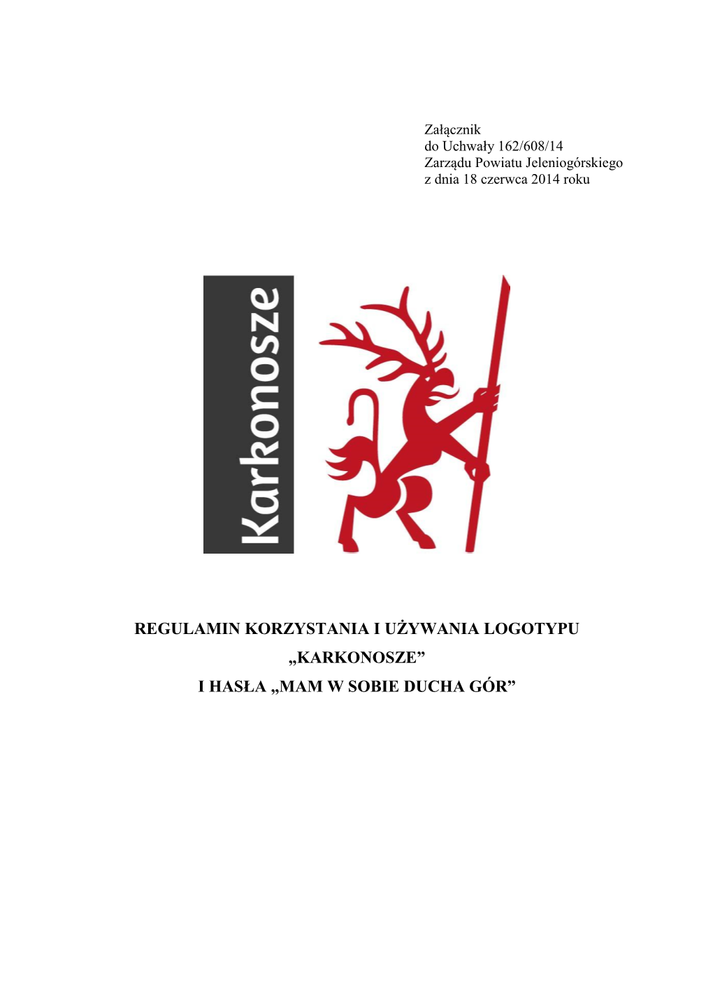 Regulamin Korzystania I Używania Logotypu „Karkonosze” I Hasła „Mam W Sobie Ducha Gór” §1 Podmiot Prawa 1