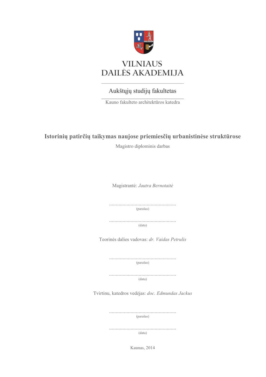 Istorinių Patirčių Taikymas Naujose Priemiesčių Urbanistinėse Struktūrose Magistro Diplominis Darbas