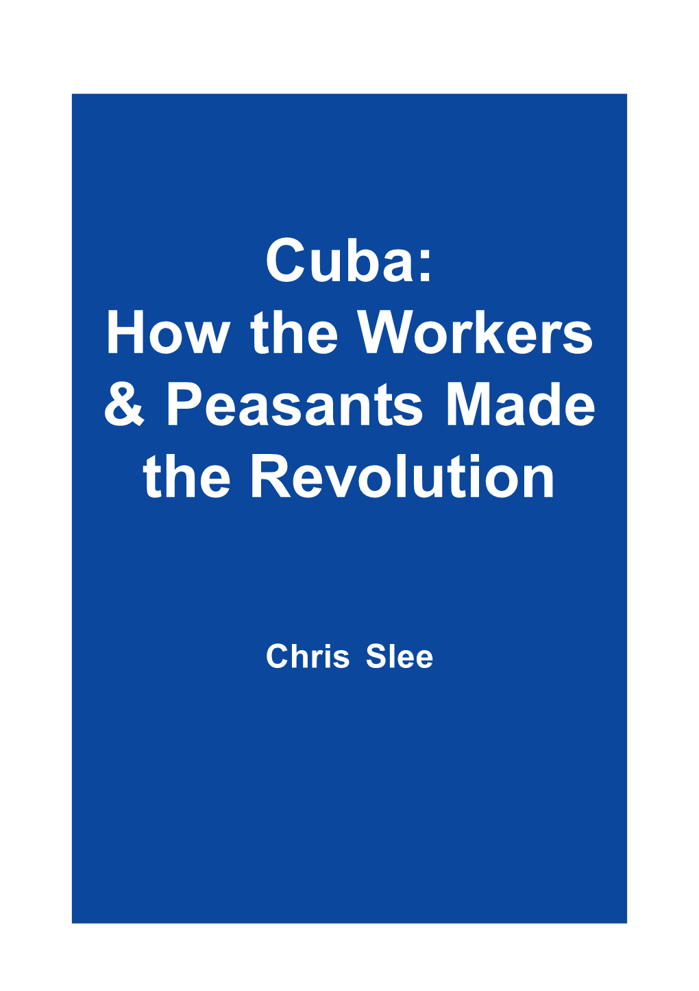 Cuba: How the Workers & Peasants Made the Revolution
