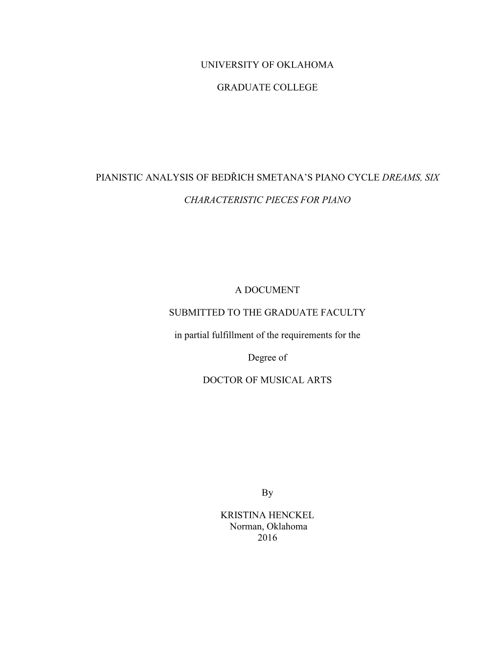 University of Oklahoma Graduate College Pianistic Analysis of Bedřich Smetana's Piano Cycle Dreams, Six Characteristic Pieces