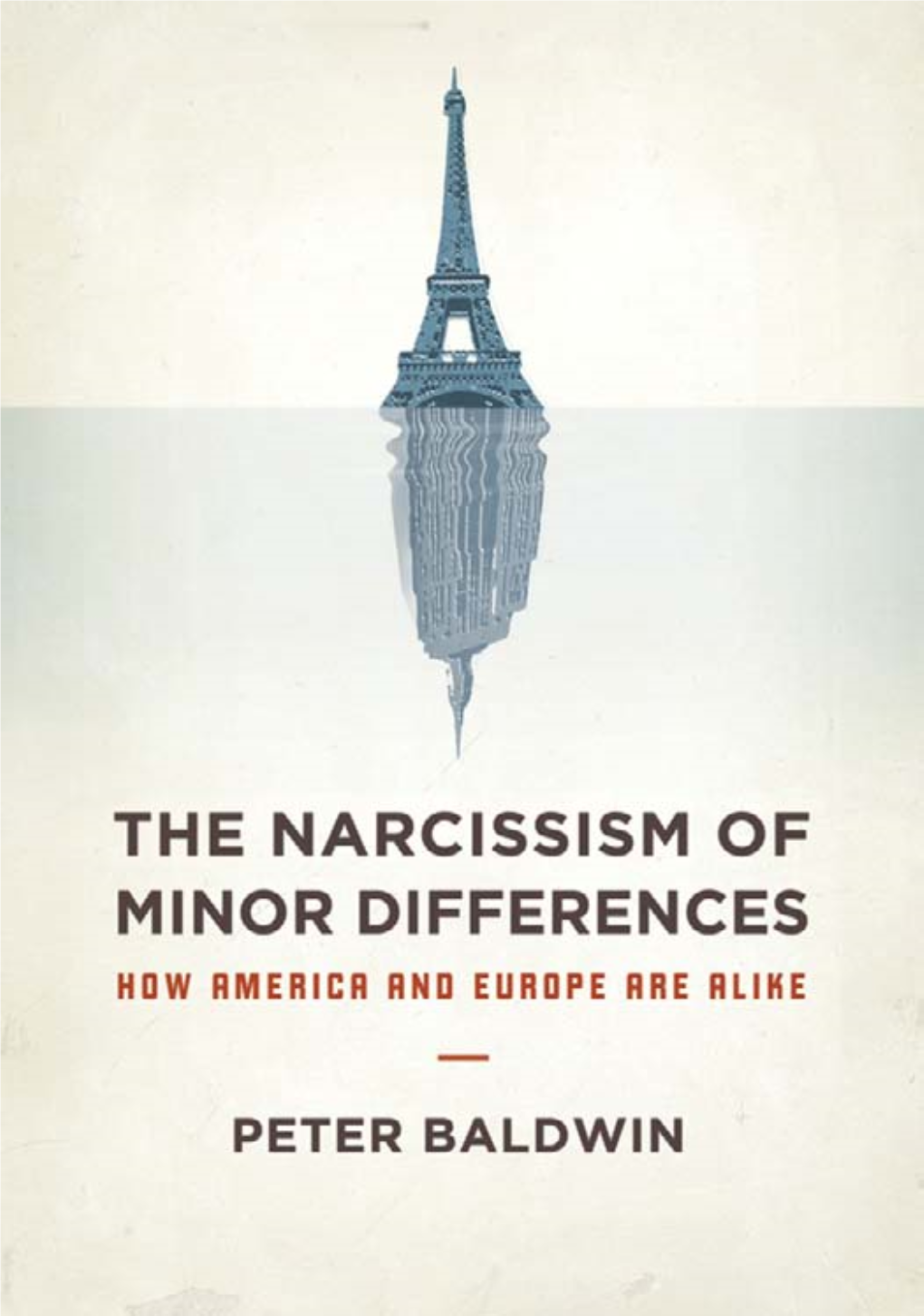 The Narcissism of Minor Differences How America and Europe Are Alike