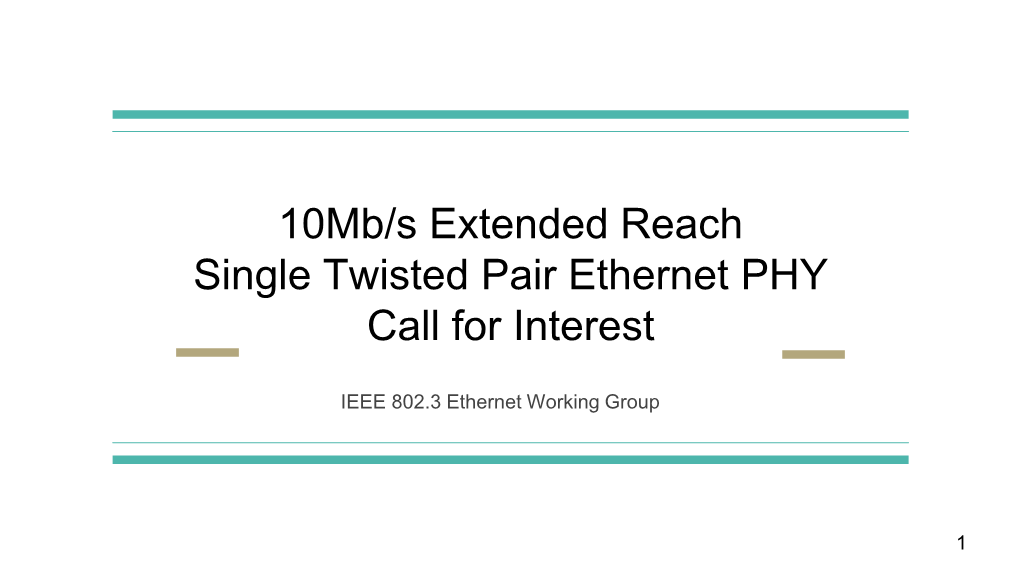 10Mb/S Extended Reach Single Twisted Pair Ethernet PHY Call for Interest