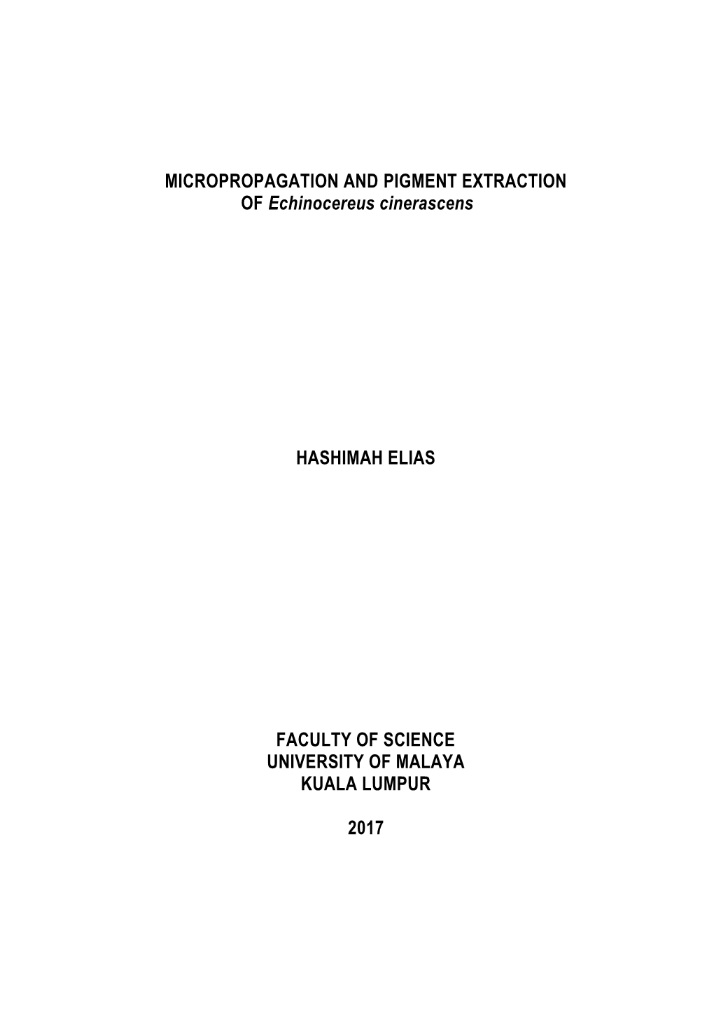 MICROPROPAGATION and PIGMENT EXTRACTION of Echinocereus Cinerascens HASHIMAH ELIAS FACULTY of SCIENCE UNIVERSITY of MALAYA KUALA