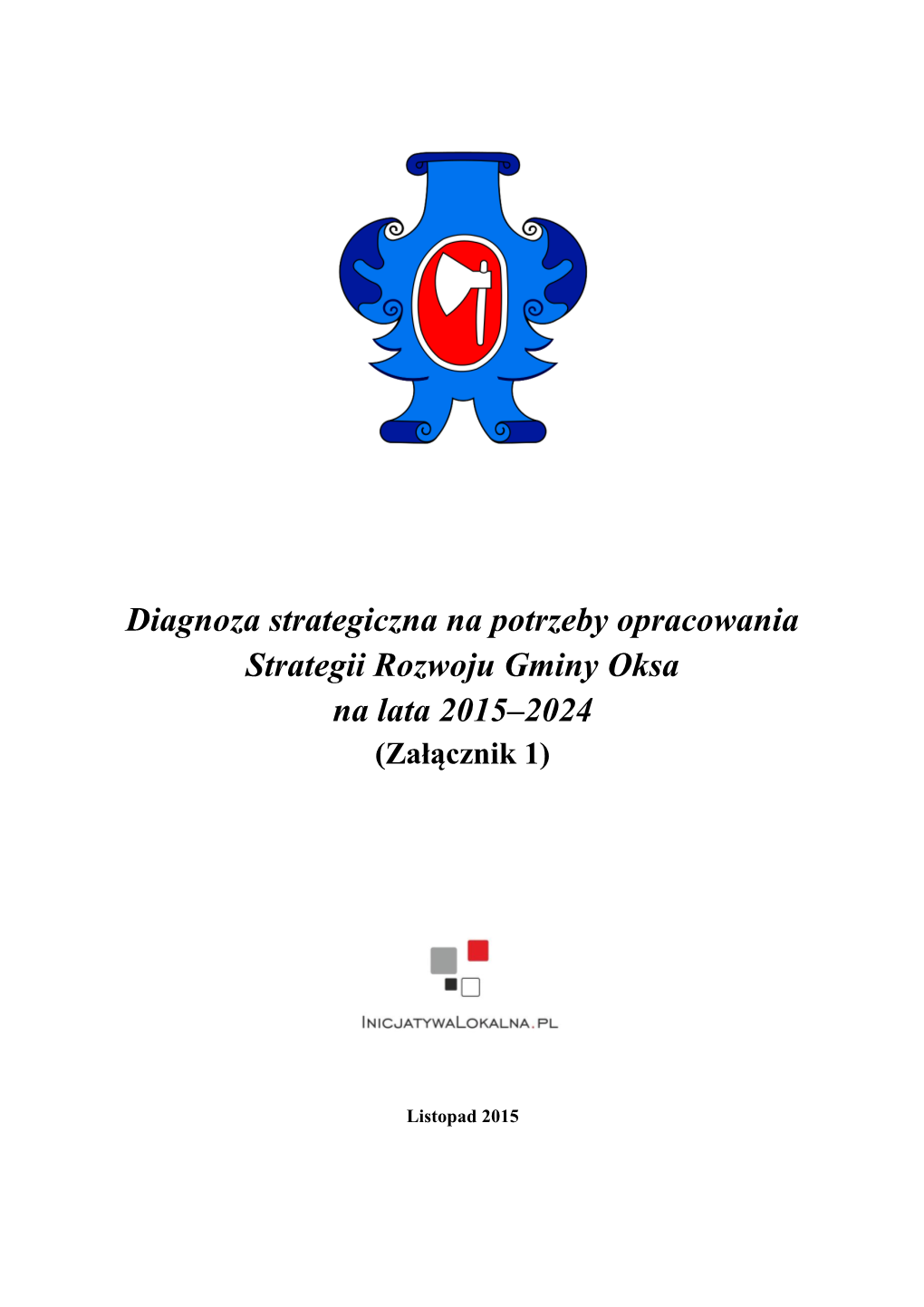 Diagnoza Strategiczna Na Potrzeby Opracowania Strategii Rozwoju Gminy Oksa Na Lata 2015–2024 (Załącznik 1)