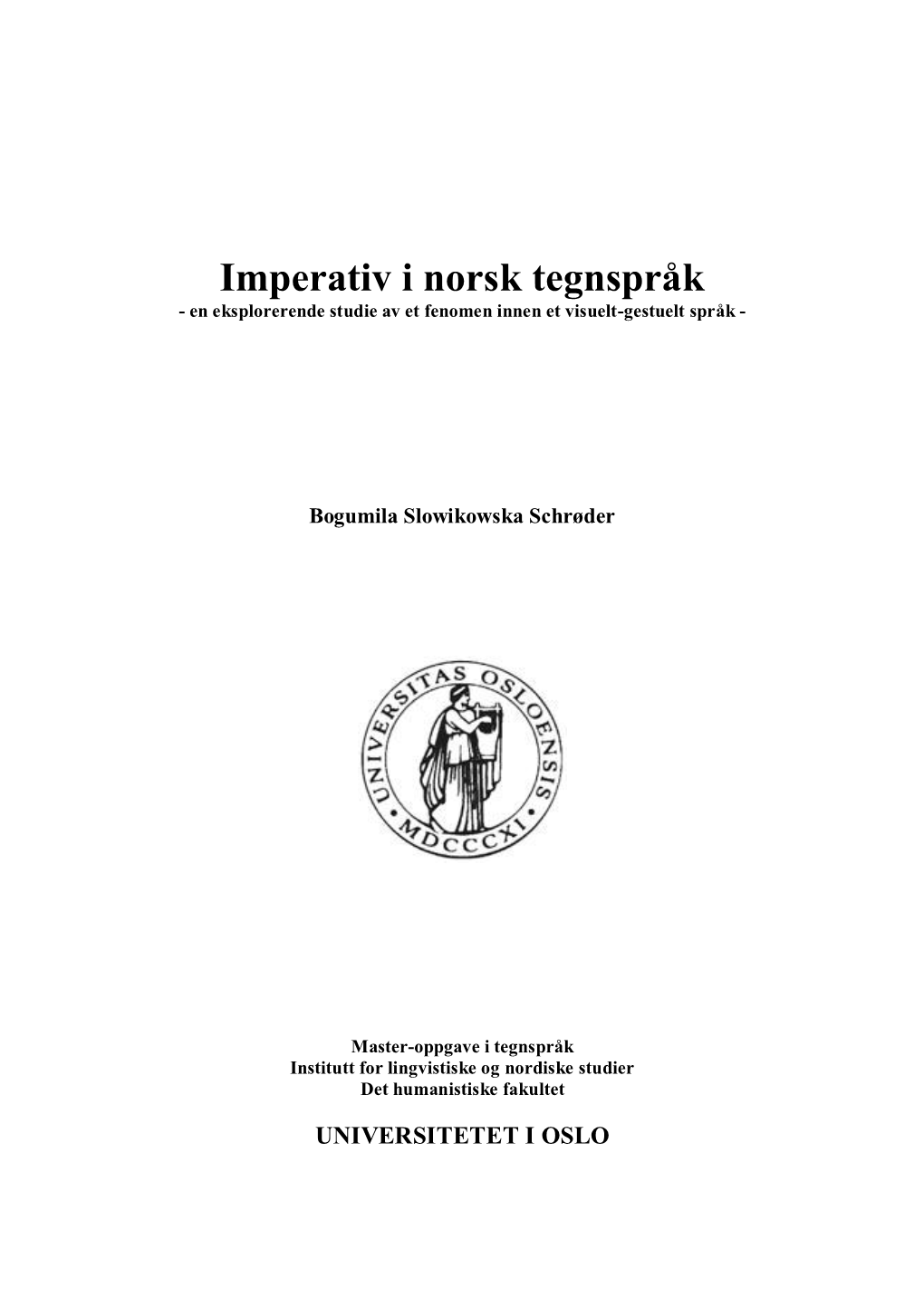 Imperativ I Norsk Tegnspråk - En Eksplorerende Studie Av Et Fenomen Innen Et Visuelt-Gestuelt Språk