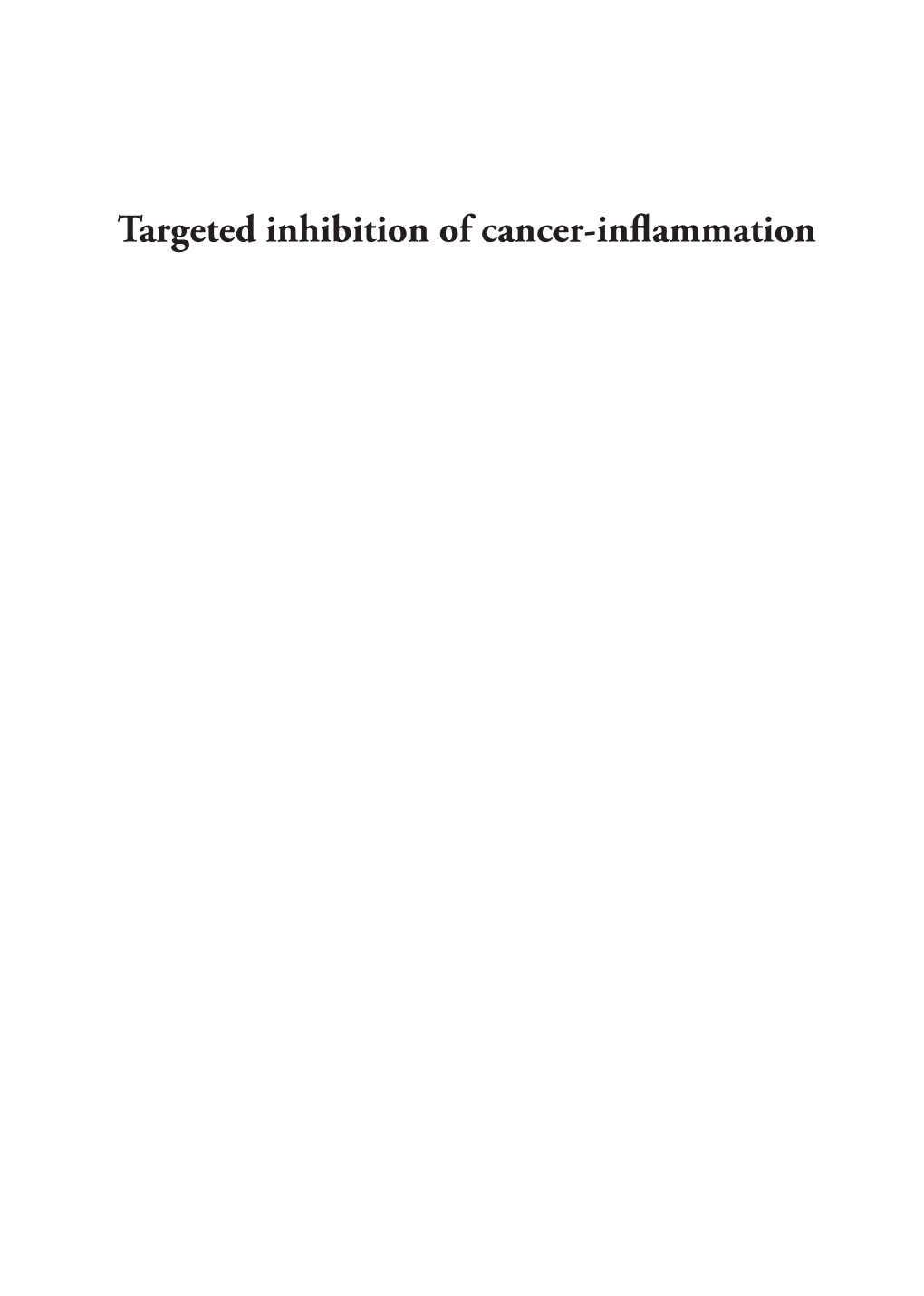 Targeted Inhibition of Cancer-Inflammation the Printing of This Thesis Was Financially Supported By