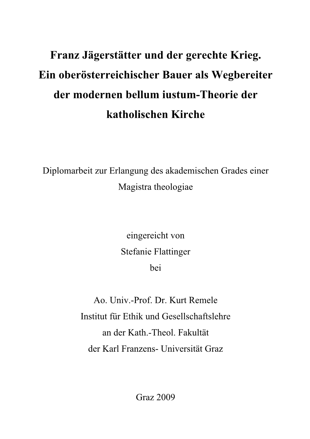 Franz Jägerstätter Und Der Gerechte Krieg. Ein Oberösterreichischer Bauer Als Wegbereiter Der Modernen Bellum Iustum-Theorie Der Katholischen Kirche