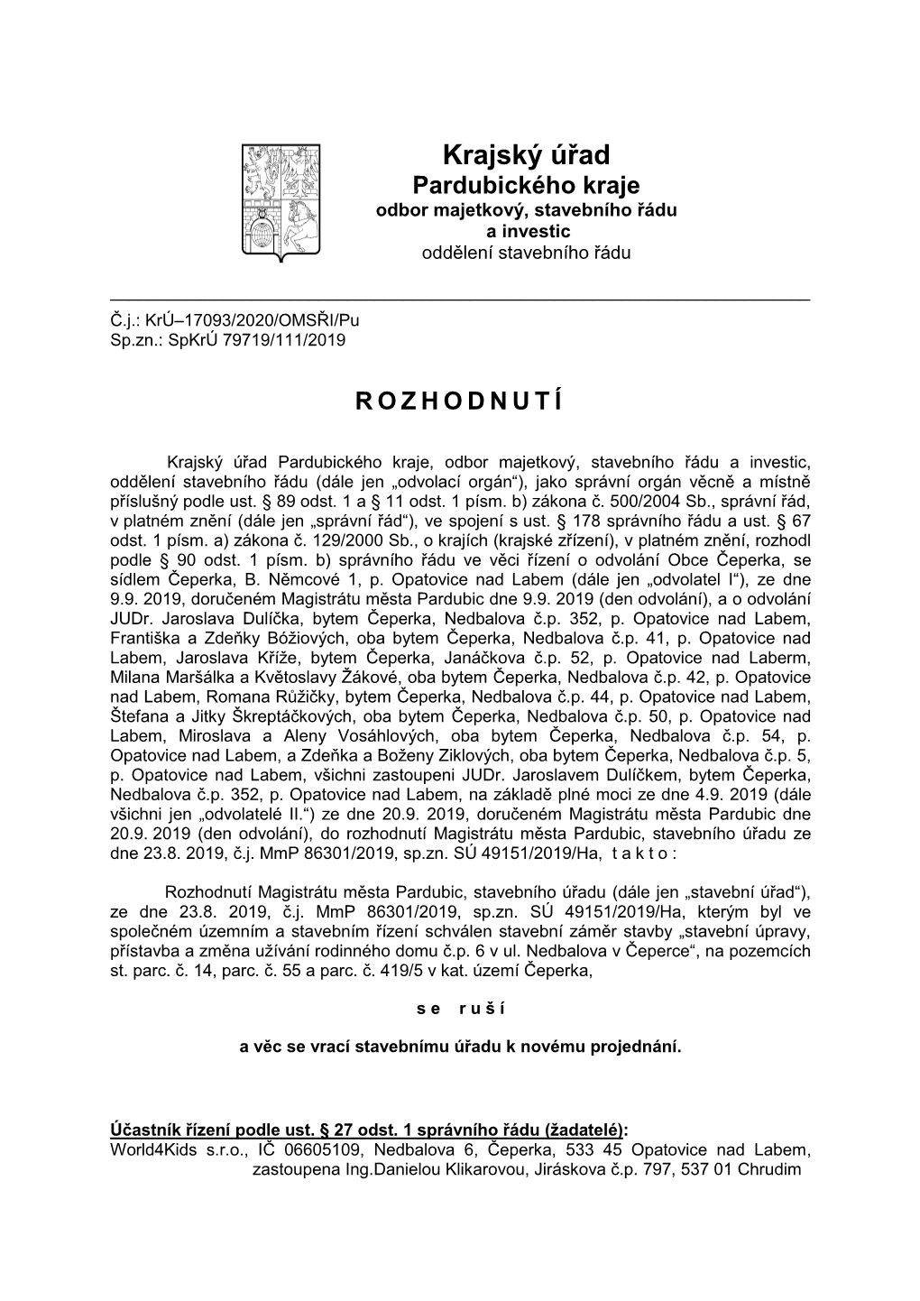 Krajský Úřad Pardubického Kraje Odbor Majetkový, Stavebního Řádu a Investic Oddělení Stavebního Řádu ______Č.J.: Krú–17093/2020/OMSŘI/Pu Sp.Zn.: Spkrú 79719/111/2019