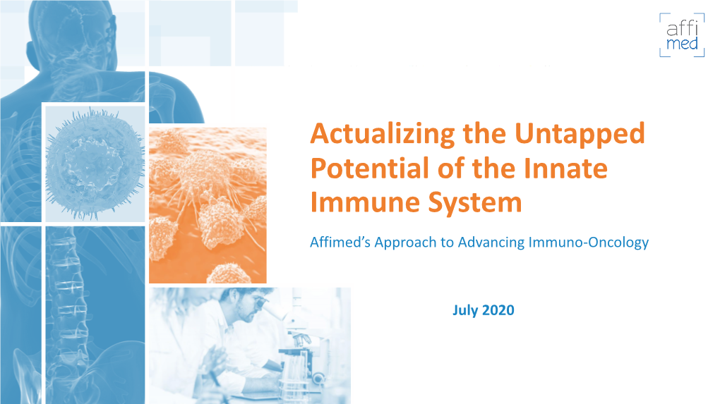 Actualizing the Untapped Potential of the Innate Immune System Affimed’S Approach to Advancing Immuno-Oncology