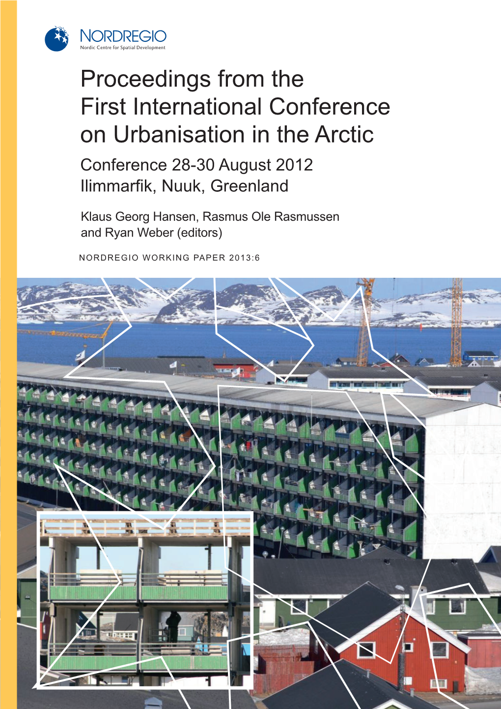 Proceedings from the First International Conference on Urbanisation in the Arctic Conference 28-30 August 2012 Ilimmarfik, Nuuk, Greenland