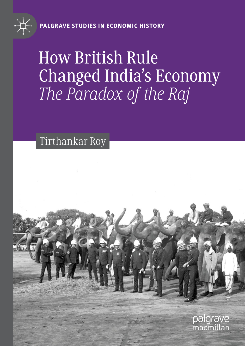 How British Rule Changed India's Economy the Paradox of The