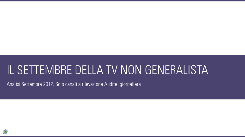 IL SETTEMBRE DELLA TV NON GENERALISTA Analisi Settembre 2012