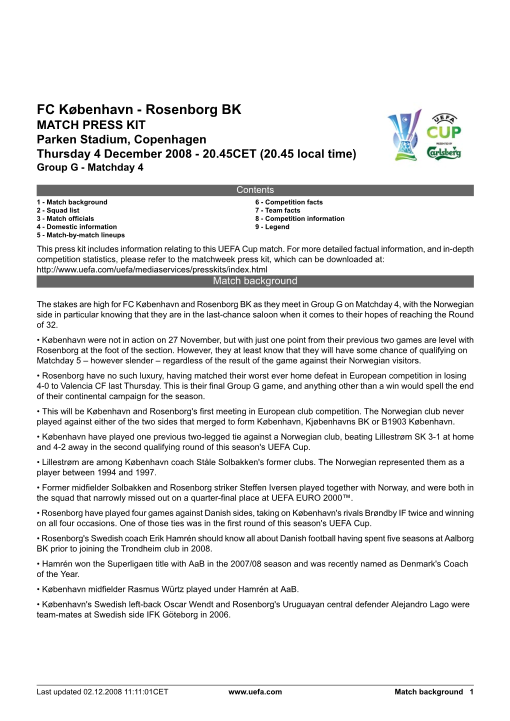 FC København - Rosenborg BK MATCH PRESS KIT Parken Stadium, Copenhagen Thursday 4 December 2008 - 20.45CET (20.45 Local Time) Group G - Matchday 4