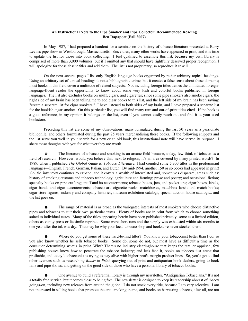 An Instructional Note to the Pipe Smoker and Pipe Collector: Recommended Reading Ben Rapaport (Fall 2007) in May 1987, I Had