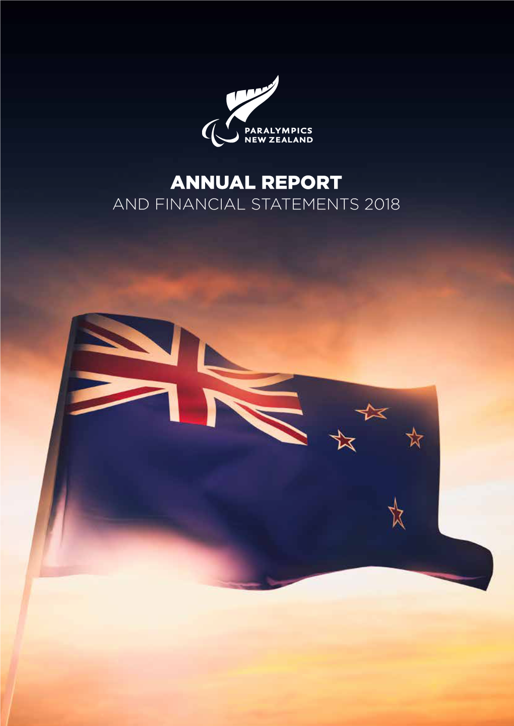 ANNUAL REPORT and FINANCIAL STATEMENTS 2018 Paralympics New Zealand ANNUAL REPORT 2018 1