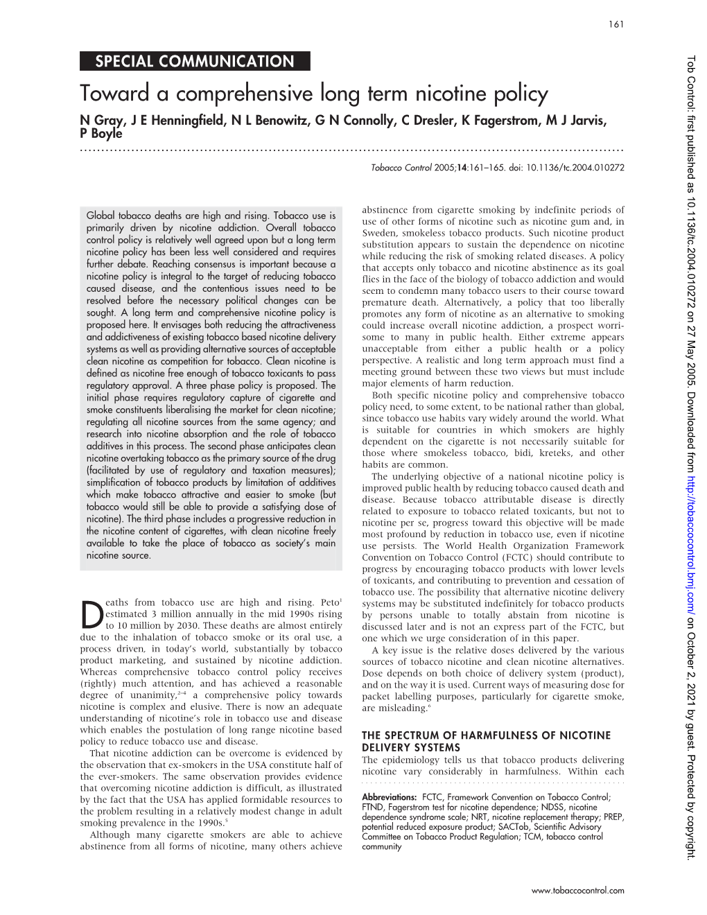 Toward a Comprehensive Long Term Nicotine Policy N Gray, J E Henningfield, N L Benowitz, G N Connolly, C Dresler, K Fagerstrom, M J Jarvis, P Boyle