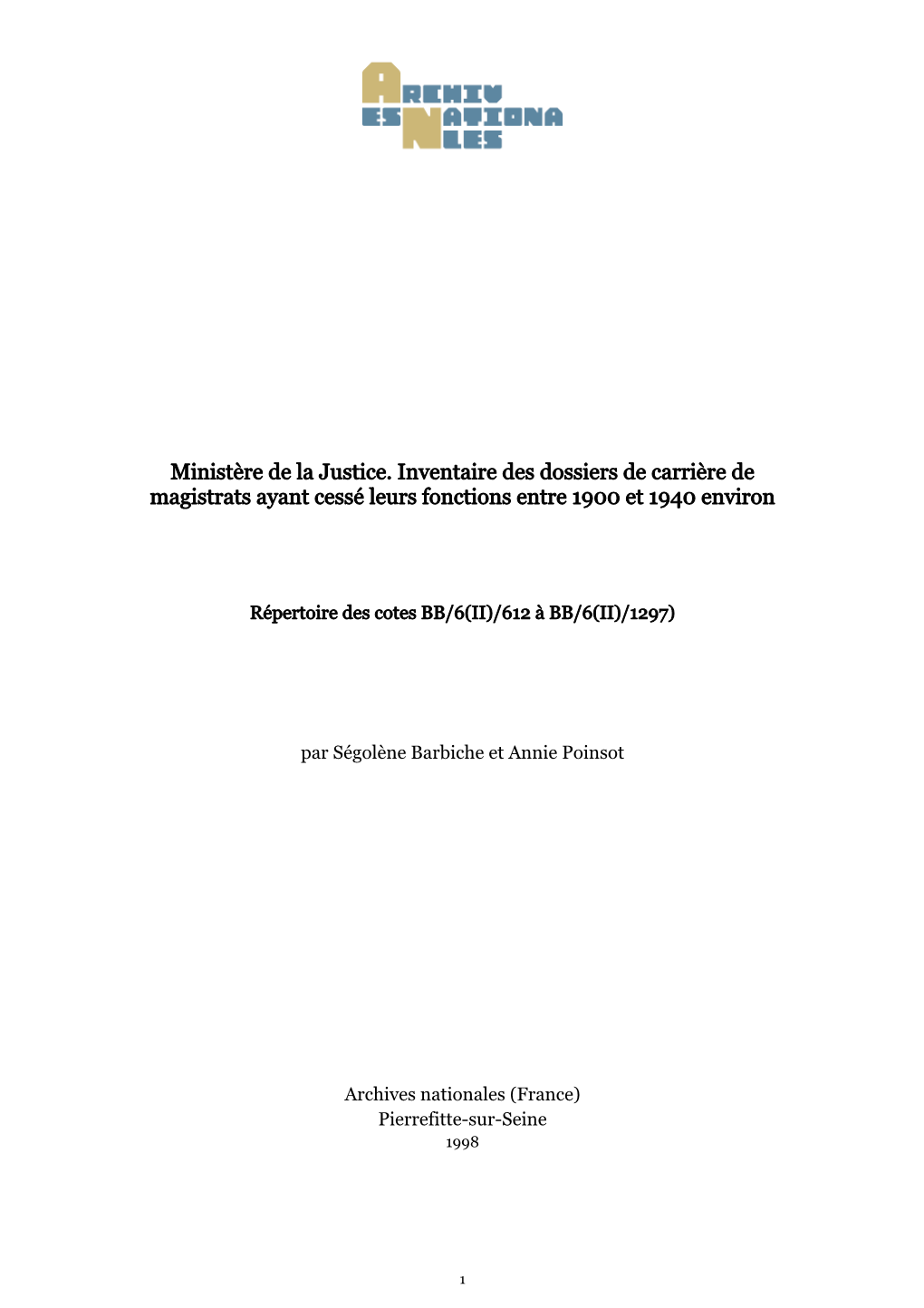 Ministère De La Justice. Inventaire Des Dossiers De Carrière De Magistrats Ayant Cessé Leurs Fonctions Entre 1900 Et 1940 Environ