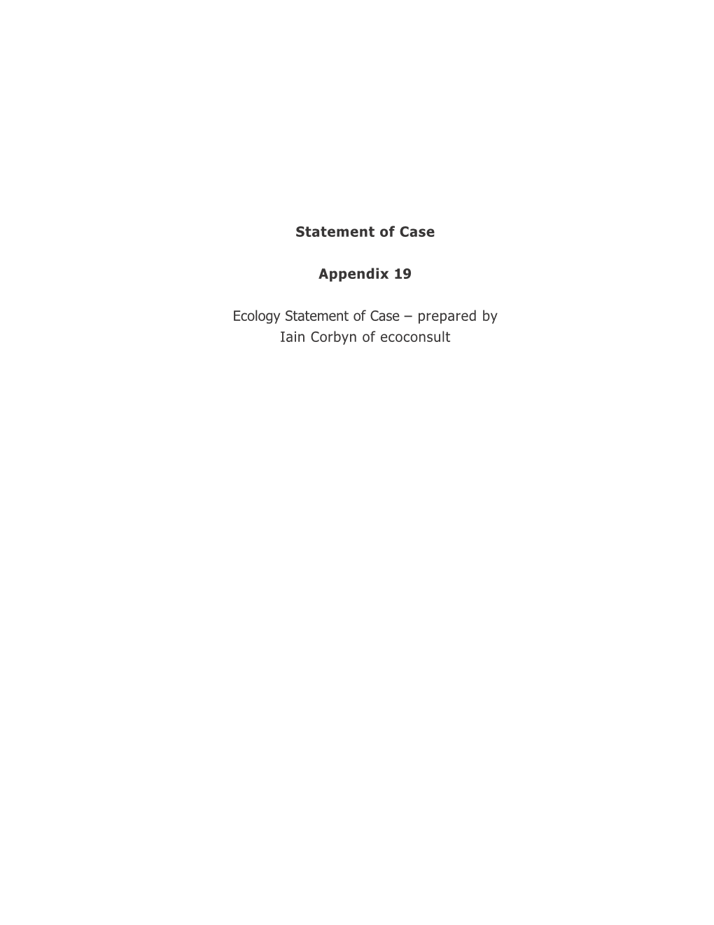 Statement of Case Appendix 19 Ecology Statement of Case – Prepared by Iain Corbyn of Ecoconsult