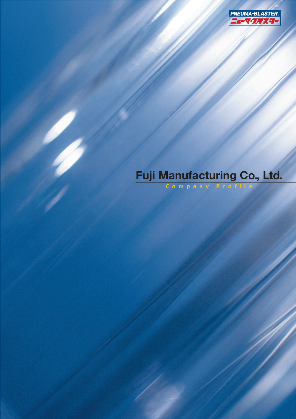 Fuji Manufacturing Co., Ltd. Head Office/Works Company Profile Water-Soluble