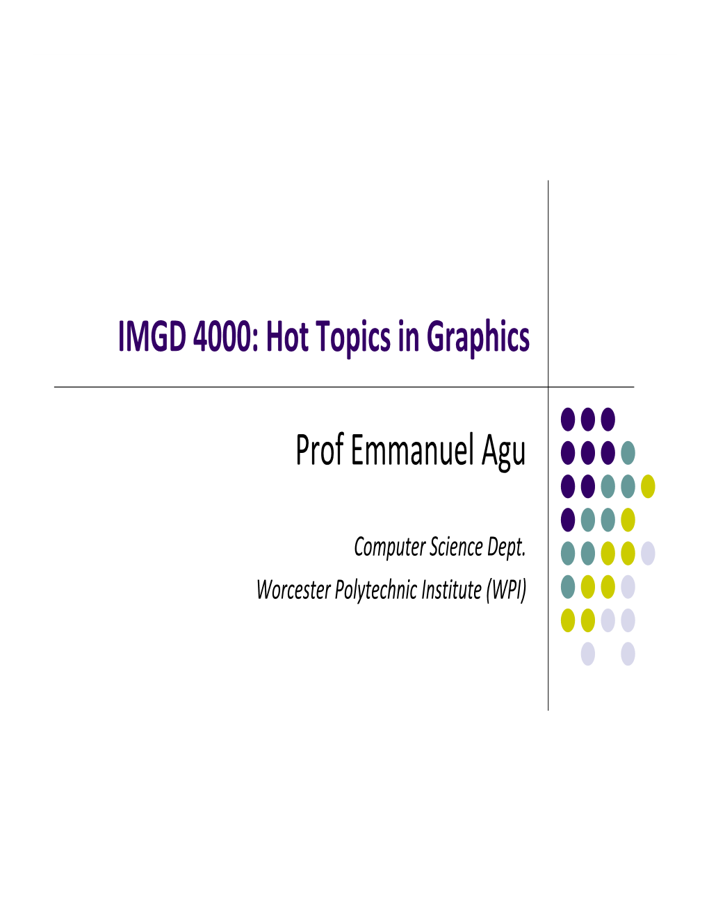 IMGD 4000: Hot Topics in Graphics Prof Emmanuel