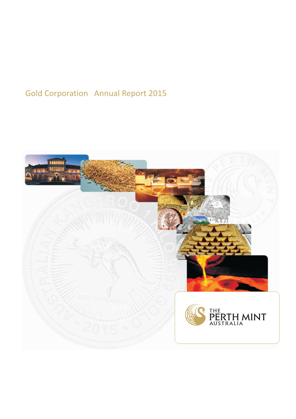 Gold Corporation Annual Report 2015 CONTENTS