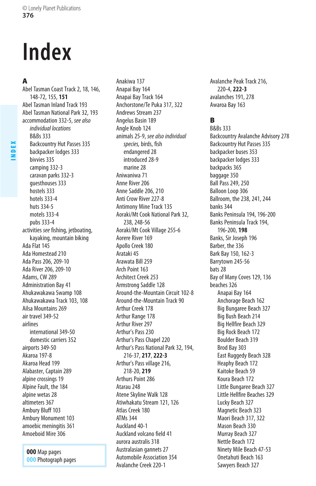 376 INDE X 000 Map Pages 000 Photograph Pages 376 a Abel Tasman Coast Track 2, 18, 146, 148-72, 155, 151 Abel Tasman Inland Trac