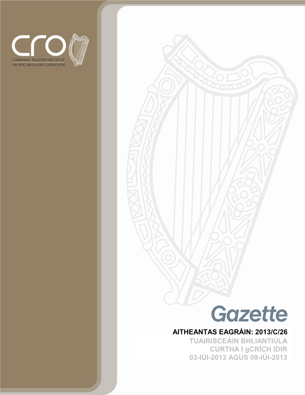 AITHEANTAS EAGRÁIN: 2013/C/26 TUAIRISCEÁIN BHLIANTIÚLA CURTHA I Gcrích IDIR 03-IÚI-2013 AGUS 09-IÚI-2013 INNEÁCS DE NA CINEÁL ÁITEAMH