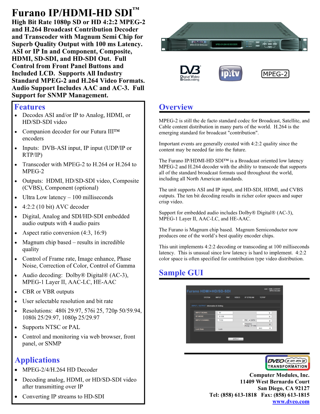 Furano IP/HDMI-HD SDI -- Low Latency MPEG-2 and H.264 Decoder/Transcoder