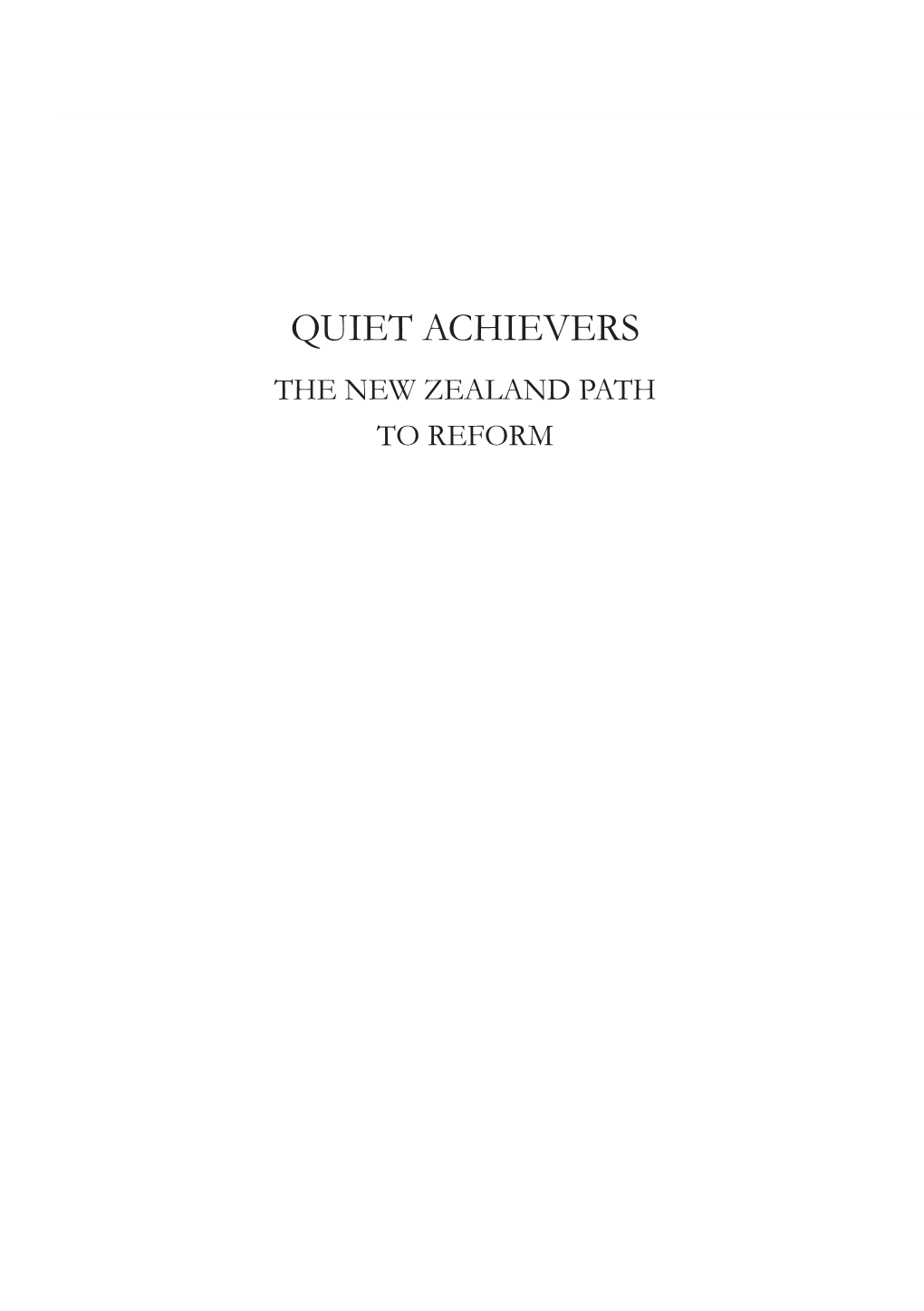 Quiet Achievers the New Zealand Path to Reform 2 Quiet Achievers the New Zealand Path to Reform 3