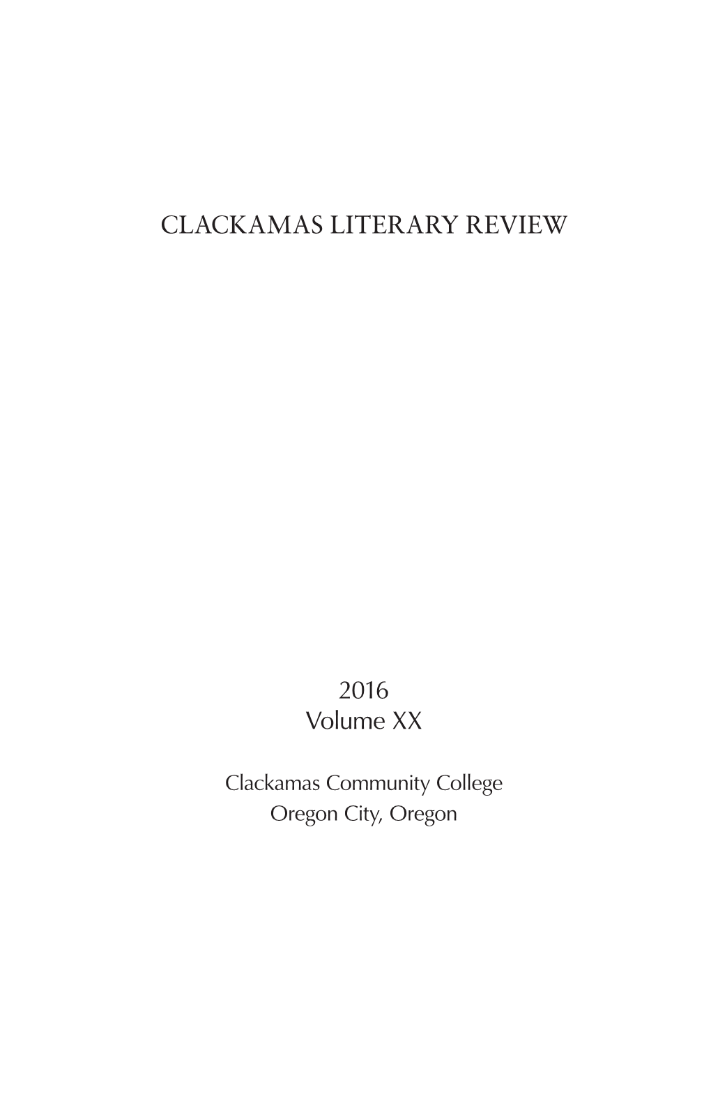 CLACKAMAS LITERARY REVIEW 2016 Volume XX