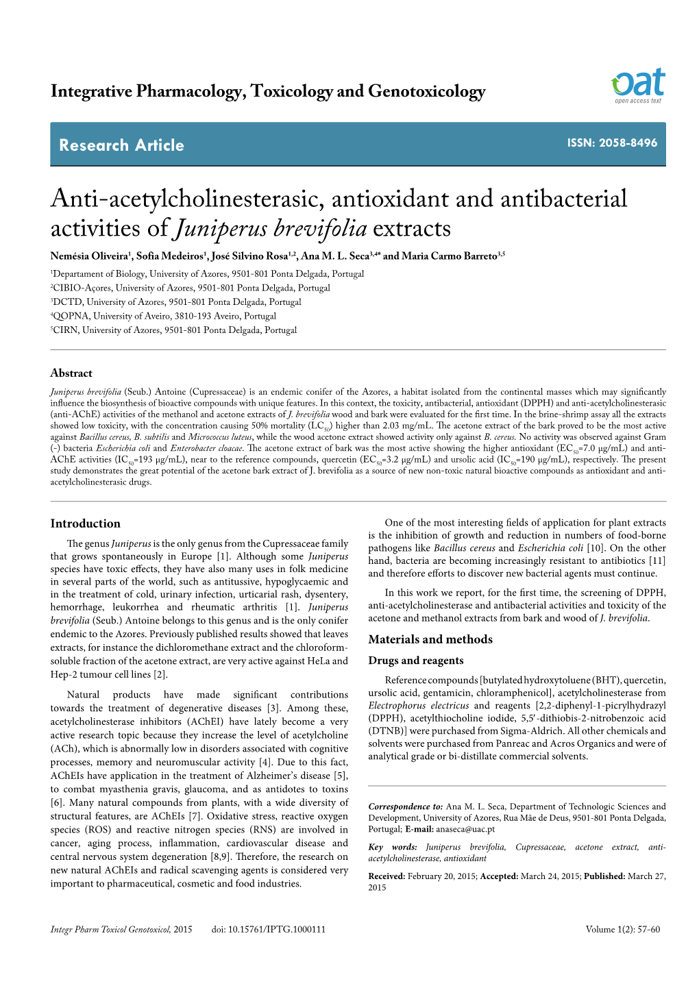 Anti-Acetylcholinesterasic, Antioxidant and Antibacterial Activities of Juniperus Brevifolia Extracts Nemésia Oliveira1, Sofia Medeiros1, José Silvino Rosa1,2, Ana M