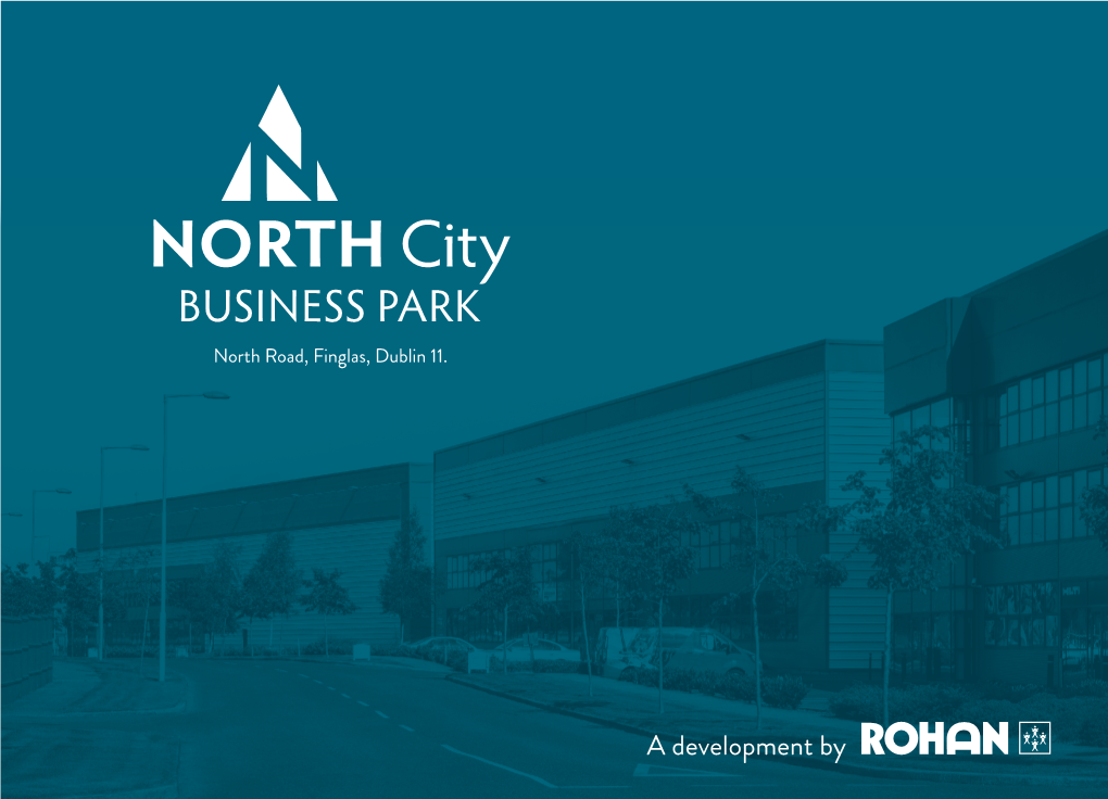 NORTH City BUSINESS PARK North Road, Finglas, Dublin 11