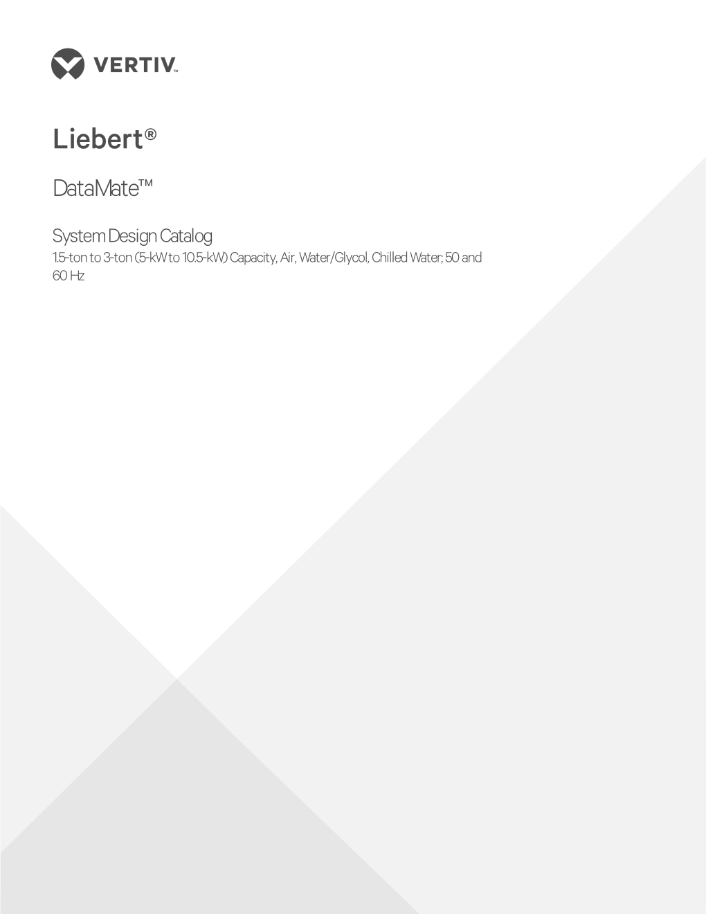 Liebert® Datamate™ System Design Catalog TABLE of CONTENTS